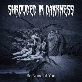 Shrouded In Darkness – Be None Of You Review