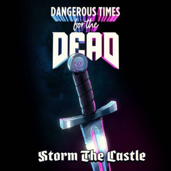 Dangerous Times for the Dead – Storm The Castle Review