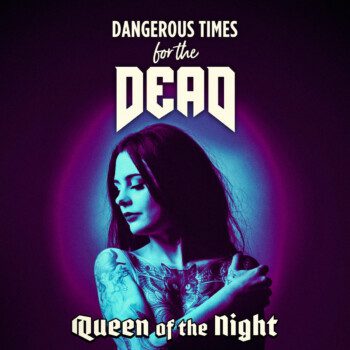 Dangerous Times for the Dead – Queen Of The Night Review