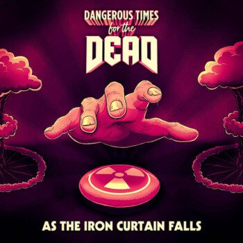 Dangerous Times for the Dead – As the Iron Curtain Falls Review