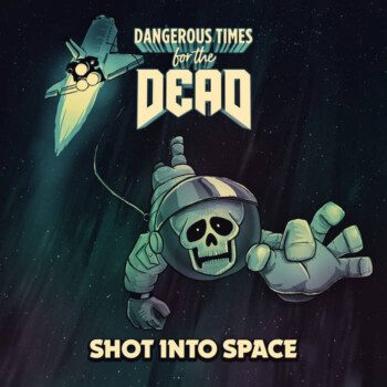 Dangerous Times for the Dead – Shot Into Space Review