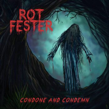 Rot Fester – Condone and Condemn Review