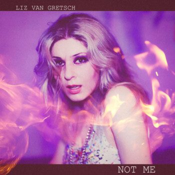 Liz Van Gretsch – Not Me Review