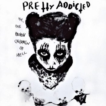 Pretty Addicted – We the Broken Children of Hell Review