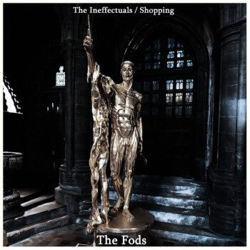 The Fods – The Ineffectuals/Shopping Review